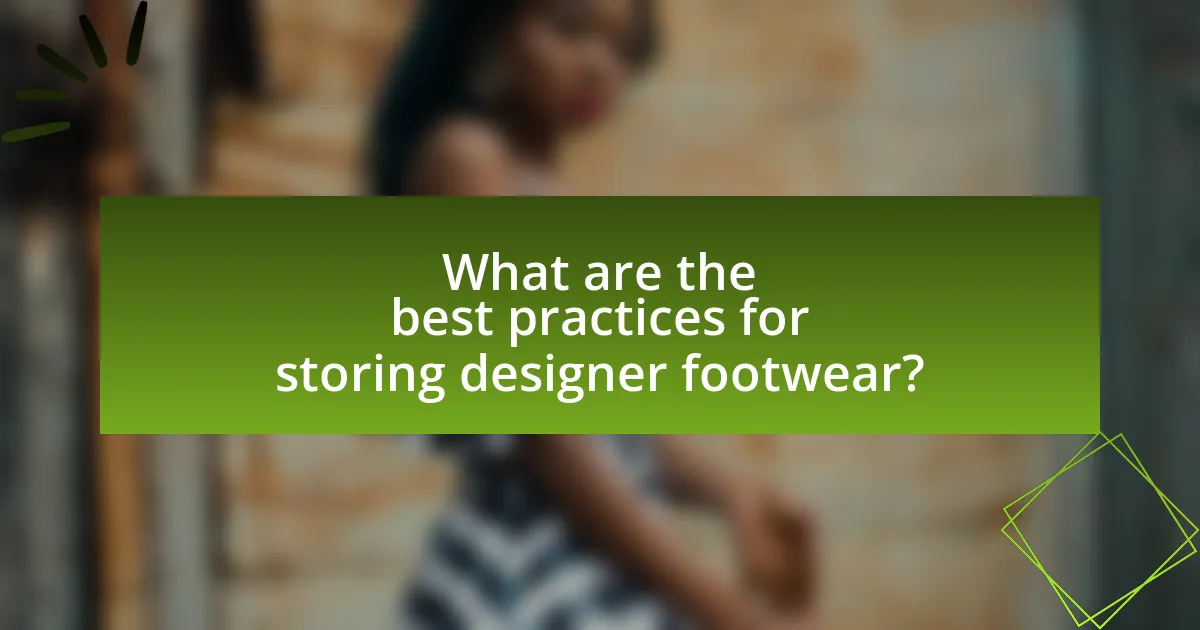 What are the best practices for storing designer footwear?