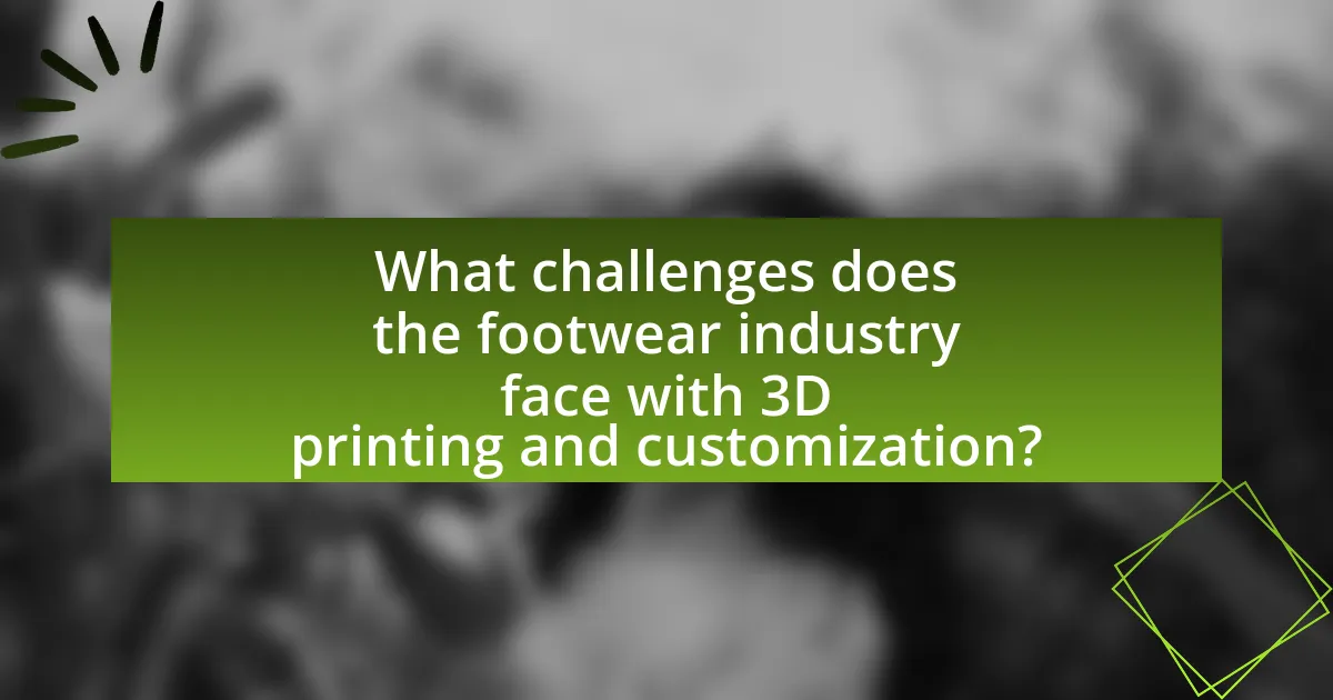 What challenges does the footwear industry face with 3D printing and customization?