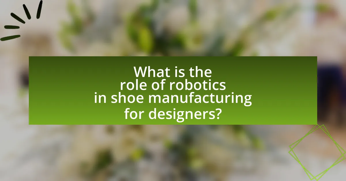 What is the role of robotics in shoe manufacturing for designers?